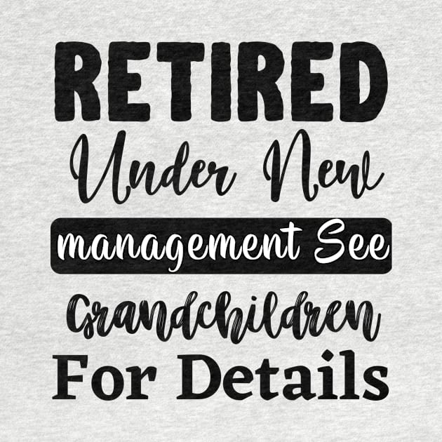 Retired Under New Management See Grandchildren For Details by styleandlife